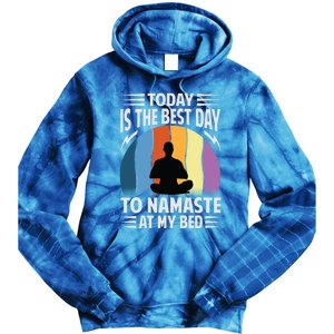 Today Is The Best Day To Namaste At My Bed Funny Gift Funny Yoga Gift Tie Dye Hoodie