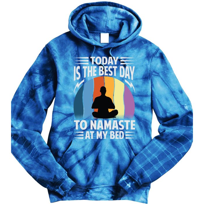 Today Is The Best Day To Namaste At My Bed Funny Gift Funny Yoga Gift Tie Dye Hoodie