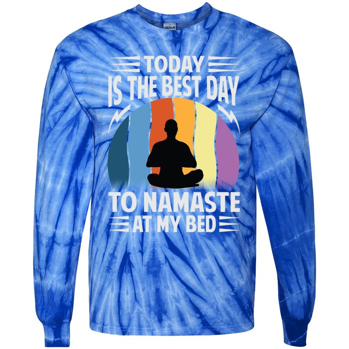 Today Is The Best Day To Namaste At My Bed Funny Gift Funny Yoga Gift Tie-Dye Long Sleeve Shirt