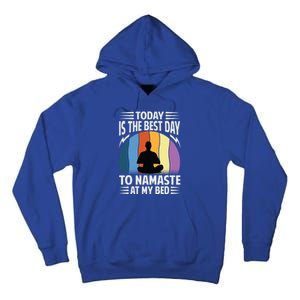 Today Is The Best Day To Namaste At My Bed Funny Gift Funny Yoga Gift Tall Hoodie