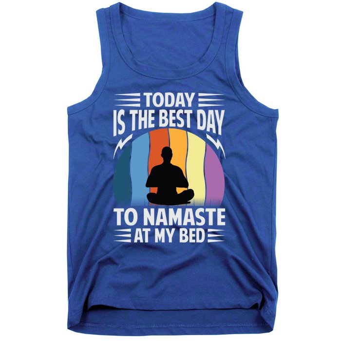 Today Is The Best Day To Namaste At My Bed Funny Gift Funny Yoga Gift Tank Top