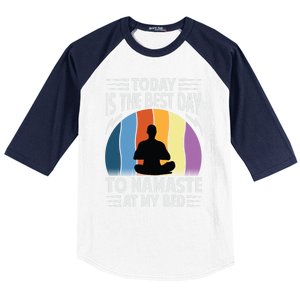 Today Is The Best Day To Namaste At My Bed Funny Gift Funny Yoga Gift Baseball Sleeve Shirt