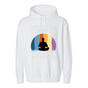 Today Is The Best Day To Namaste At My Bed Funny Gift Funny Yoga Gift Garment-Dyed Fleece Hoodie