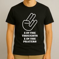 Two In The Thoughts One In The Prayers Funny T-Shirt