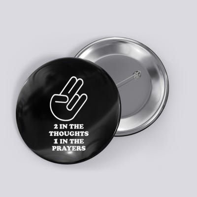 Two In The Thoughts One In The Prayers Funny Button