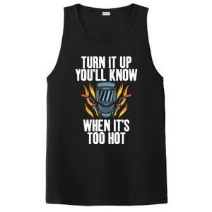 Turn It Up You Will Know When Its Too Hot Funny Welding Funny Gift PosiCharge Competitor Tank