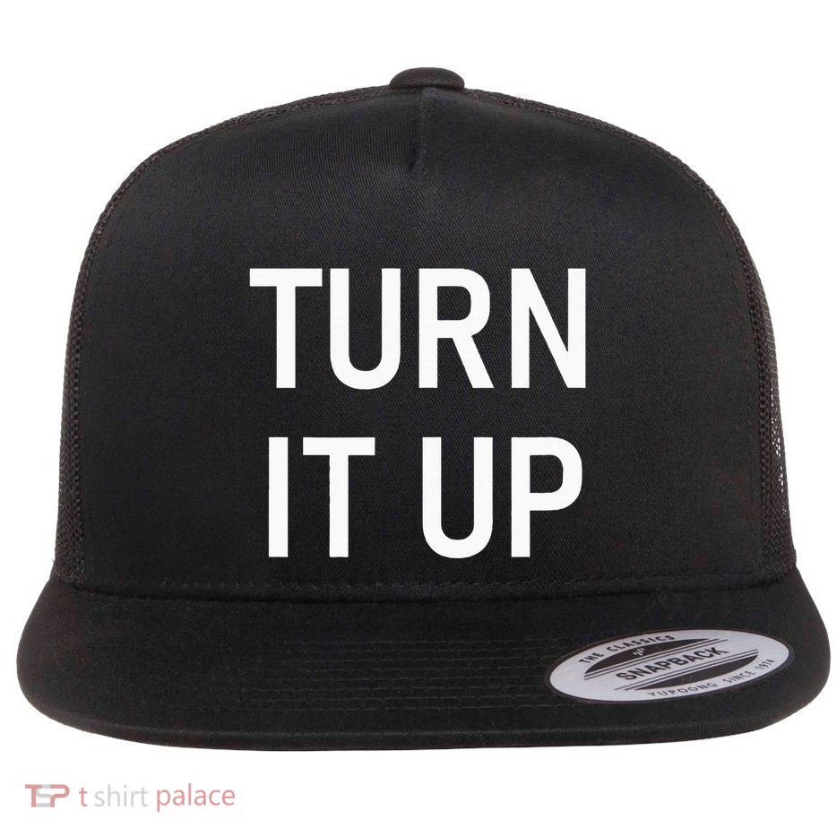 Turn It Up Funny Jokes Sarcastic Flat Bill Trucker Hat