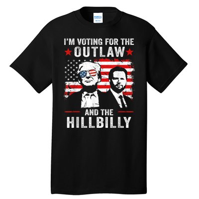 Trump Im Voting For The Outlaw And Hillbilly Trump Vance Tall T-Shirt