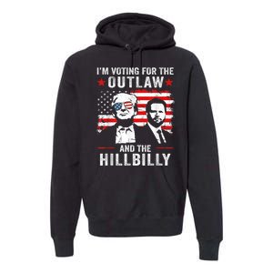 Trump Im Voting For The Outlaw And Hillbilly Trump Vance Premium Hoodie