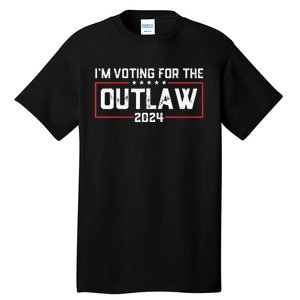 Trump IM Voting For The Outlaw 2024 Election Maga Trump Tall T-Shirt