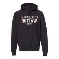 Trump IM Voting For The Outlaw 2024 Election Maga Trump Premium Hoodie