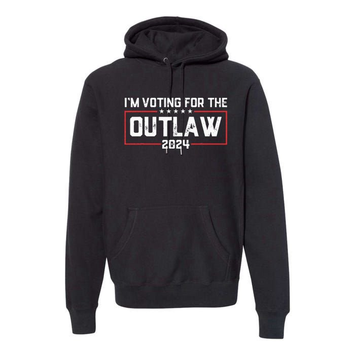 Trump IM Voting For The Outlaw 2024 Election Maga Trump Premium Hoodie