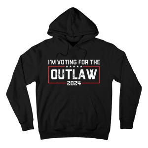 Trump IM Voting For The Outlaw 2024 Election Maga Trump Tall Hoodie