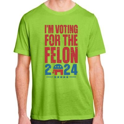 Trump IM Voting For The Felon Election 2024 Election Adult ChromaSoft Performance T-Shirt