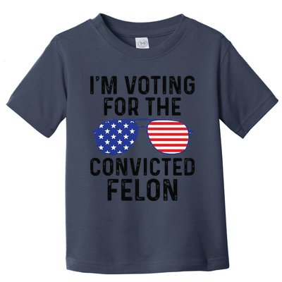 Trump Im Voting For The Convicted Felon Toddler T-Shirt