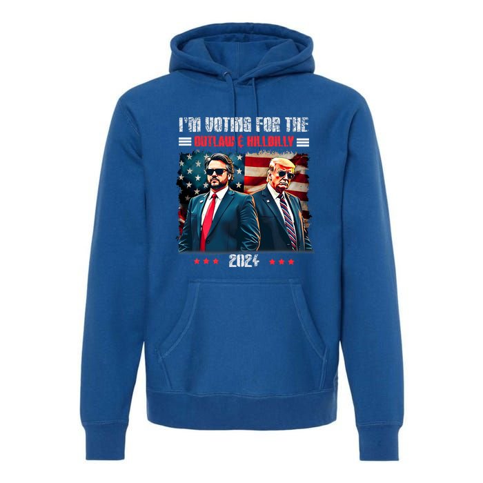 Trump IM Voting For The Outlaw And Hillbilly Trump Vance Premium Hoodie