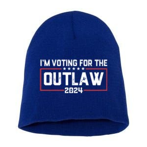 Trump IM Voting For The Outlaw 2024 Election Maga Trump Gift Short Acrylic Beanie