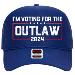 Trump IM Voting For The Outlaw 2024 Election Maga Trump Gift High Crown Mesh Back Trucker Hat