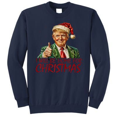 Trump I Will Be Home For Christmas Tall Sweatshirt