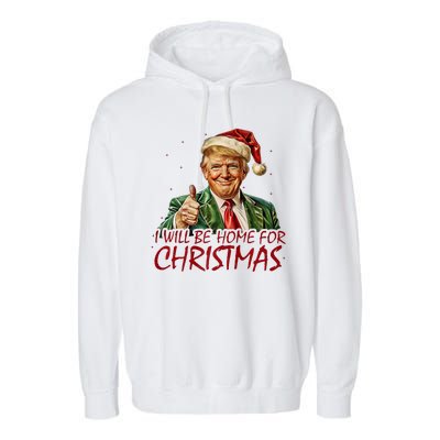 Trump I Will Be Home For Christmas Garment-Dyed Fleece Hoodie