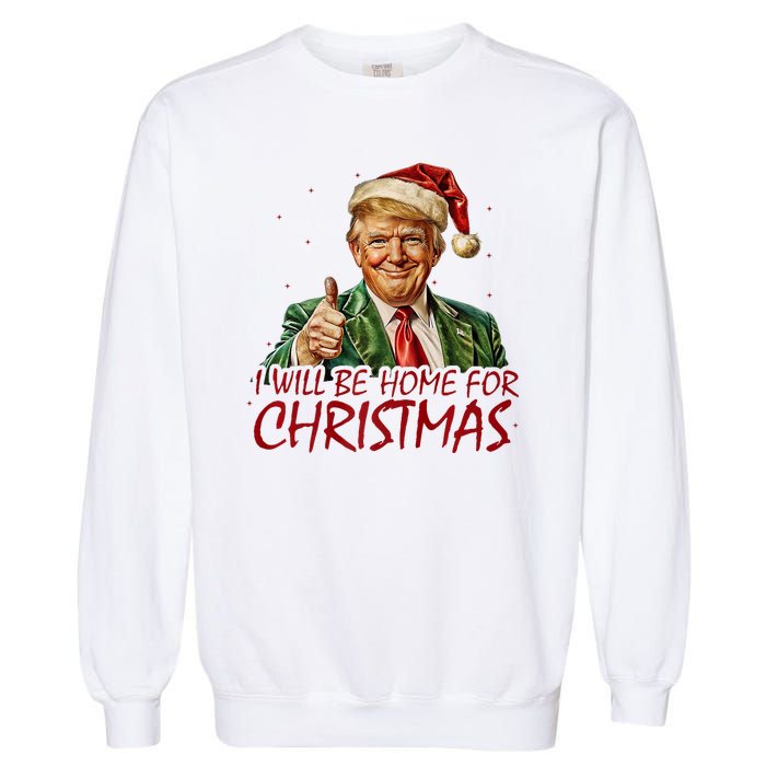 Trump I Will Be Home For Christmas Garment-Dyed Sweatshirt