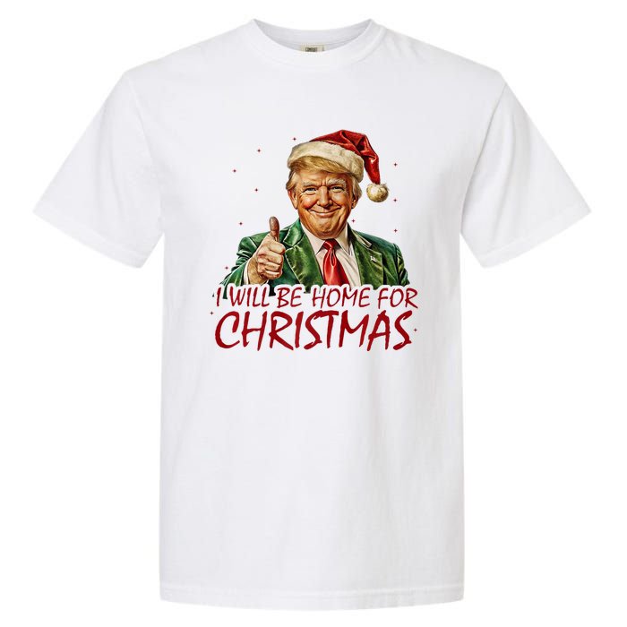 Trump I Will Be Home For Christmas Garment-Dyed Heavyweight T-Shirt