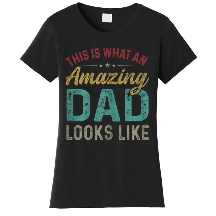 This Is What An Amazing Dad Looks Like FatherS Day Women's T-Shirt