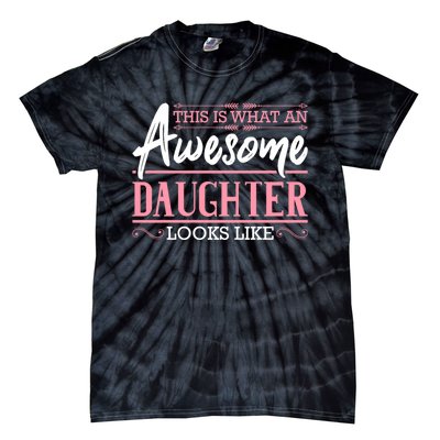 This Is What An Awesome Daughter Looks Like Cool Daughter Tie-Dye T-Shirt