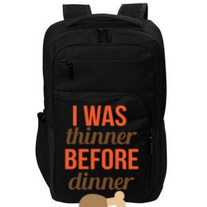 Thanksgiving I Was Thinner Before Dinner Gift Impact Tech Backpack