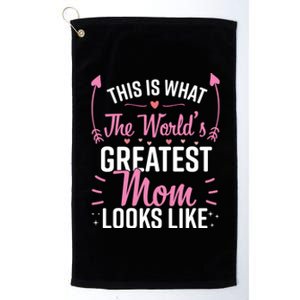 This Is What The WorldS Greatest Mom Looks Like Best Mom Best Mother Platinum Collection Golf Towel