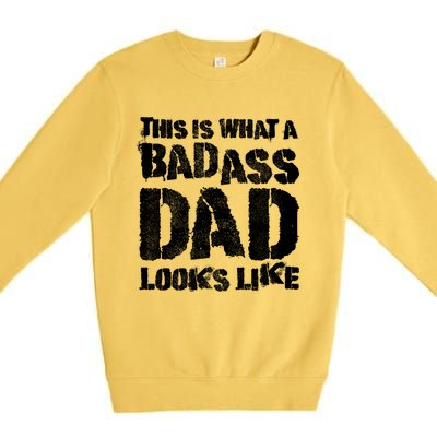 This Is What A Badass Dad Looks Like Badass Daddy Premium Crewneck Sweatshirt