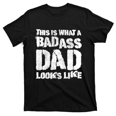 This Is What A Badass Dad Looks Like Badass Daddy T-Shirt