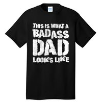 This Is What A Badass Dad Looks Like Badass Daddy Tall T-Shirt