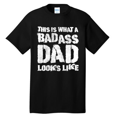 This Is What A Badass Dad Looks Like Badass Daddy Tall T-Shirt