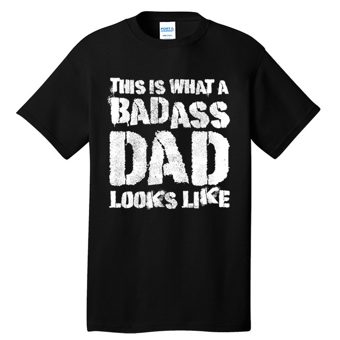 This Is What A Badass Dad Looks Like Badass Daddy Tall T-Shirt