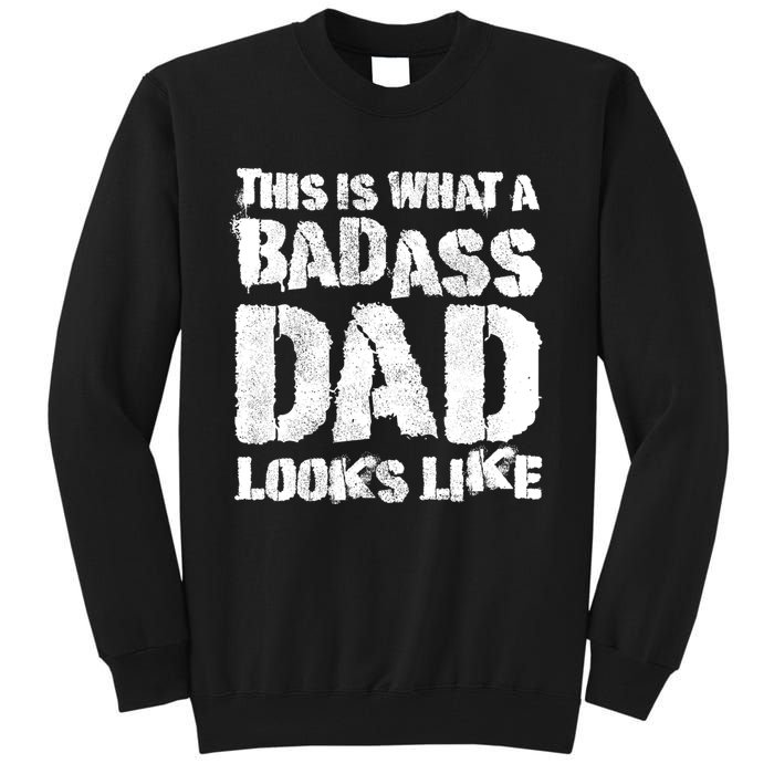 This Is What A Badass Dad Looks Like Badass Daddy Tall Sweatshirt