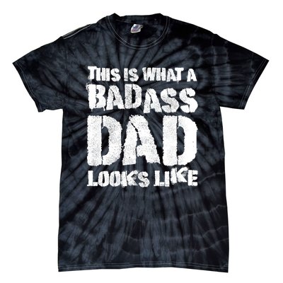 This Is What A Badass Dad Looks Like Badass Daddy Tie-Dye T-Shirt