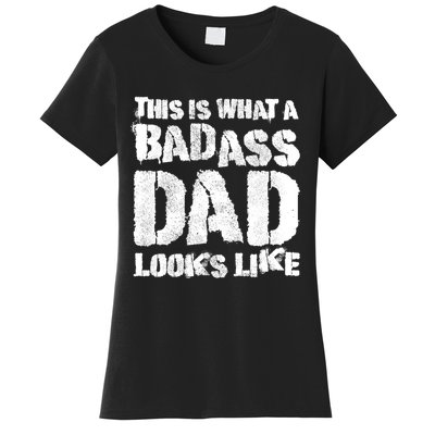 This Is What A Badass Dad Looks Like Badass Daddy Women's T-Shirt