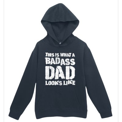 This Is What A Badass Dad Looks Like Badass Daddy Urban Pullover Hoodie