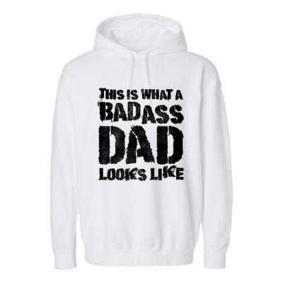 This Is What A Badass Dad Looks Like Badass Daddy Garment-Dyed Fleece Hoodie