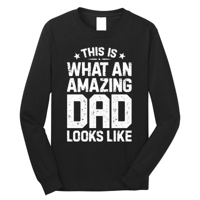 This Is What An Amazing Dad Looks Like Funny Fathers Day Long Sleeve Shirt