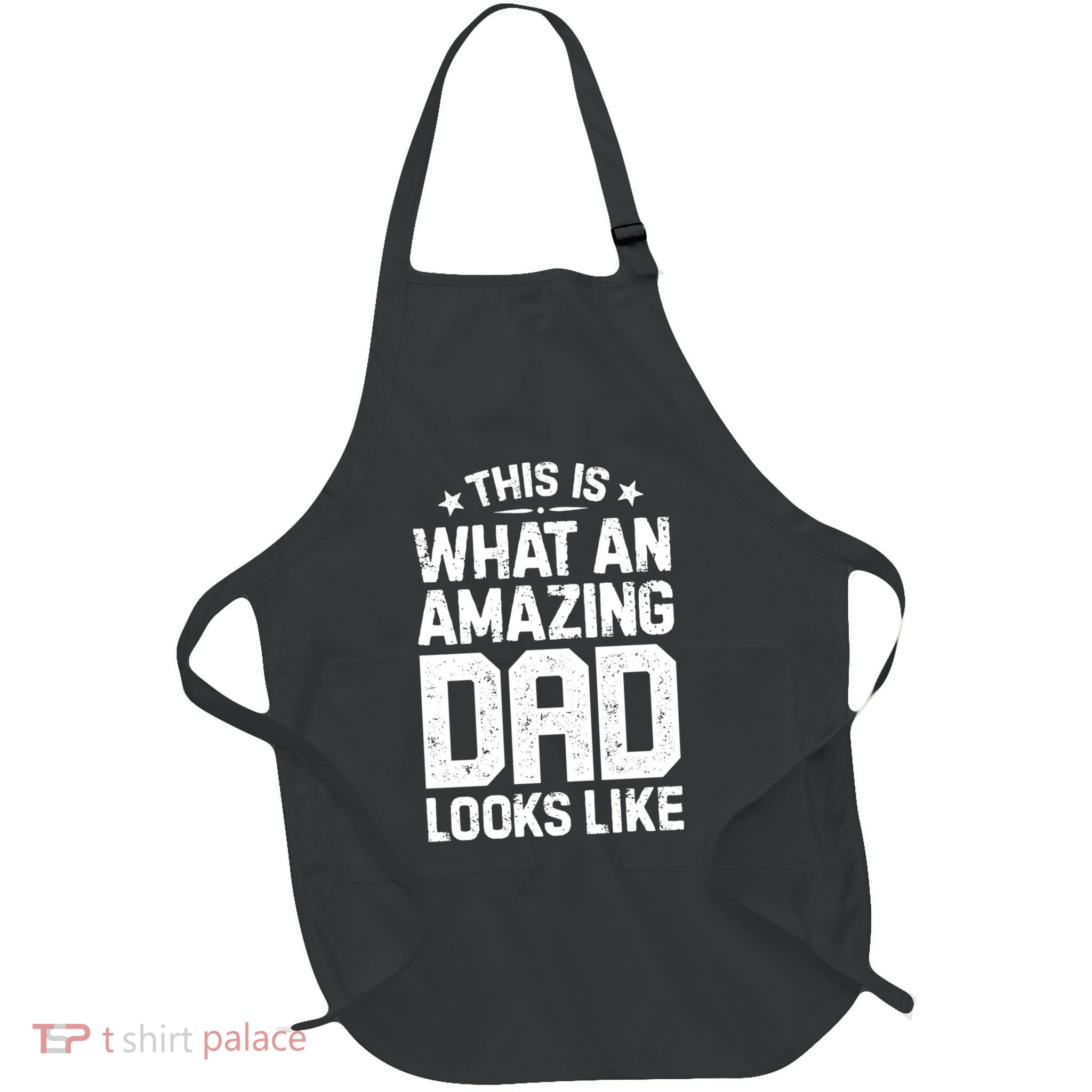 This Is What An Amazing Dad Looks Like Funny Fathers Day Full-Length Apron With Pockets