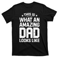 This Is What An Amazing Dad Looks Like Funny Fathers Day T-Shirt