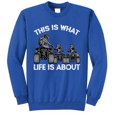 This Is What Life Is About Quad Bike Father And Son Atv Cute Gift Tall Sweatshirt