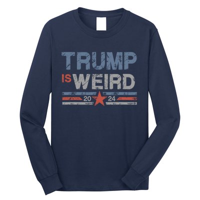 Trump Is Weird Long Sleeve Shirt