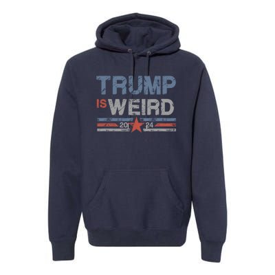 Trump Is Weird Premium Hoodie