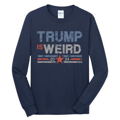 Trump Is Weird Tall Long Sleeve T-Shirt