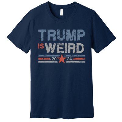 Trump Is Weird Premium T-Shirt