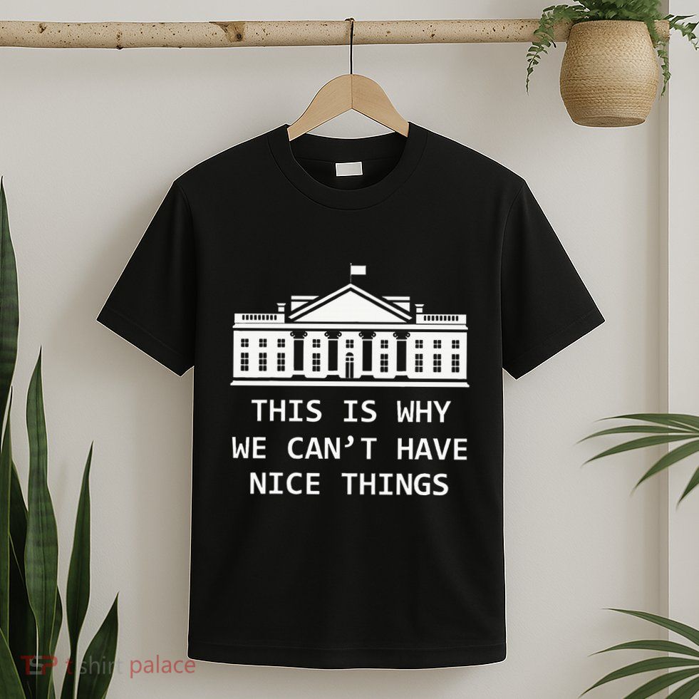 This Is Why We CanT Have Nice Things Freedom Libertarian T-Shirt