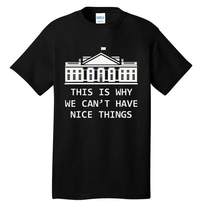 This Is Why We CanT Have Nice Things Freedom Libertarian Tall T-Shirt